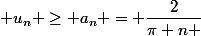  u_n \geq a_n = \dfrac{2}{\pi n }