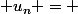 u_n = 