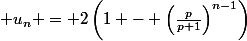  u_n = 2\left(1 - \left(\frac{p}{p+1}\right)^{n-1}\right)