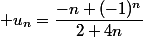 u_n=\dfrac{-n+(-1)^n}{2+4n}