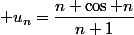  u_n=\dfrac{n+\cos n}{n+1}