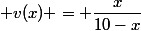  v(x) = \dfrac{x}{10-x}