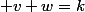  v+w=k