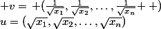 u=(\sqrt{x_1},\sqrt{x_2},\hdots,\sqrt{x_n}); v=\left (\frac{1}{\sqrt{x_1}},\frac{1}{\sqrt{x_2}},\hdots,\frac{1}{\sqrt{x_n}} \right )