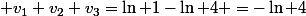  v_1+v_2+v_3=\ln 1-\ln 4 =-\ln 4