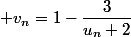  v_n=1-\dfrac{3}{u_n+2}