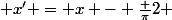  x' = x - \frac {\pi}{2} 