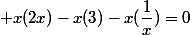  x(2x)-x(3)-x(\dfrac{1}{x})=0