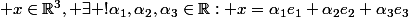  x\in\R^3, \exists !\alpha_1,\alpha_2,\alpha_3\in\R: x=\alpha_1e_1+\alpha_2e_2+\alpha_3e_3