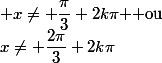  x\not= \dfrac{\pi}{3}+2k\pi $ ou&nbsp;&nbsp;$&nbsp;&nbsp;x\not= \dfrac{2\pi}{3}+2k\pi