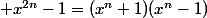  x^{2n}-1=(x^n+1)(x^n-1)