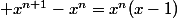  x^{n+1}-x^n=x^n(x-1)