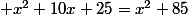  x^2+10x+25=x^2+85