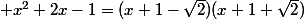  x^2+2x-1=(x+1-\sqrt{2})(x+1+\sqrt{2})