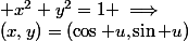  x^2+y^2=1 \implies&nbsp;&nbsp;\exists u\in\R,\;(x,y)=(\cos u,\sin u)