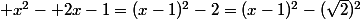  x^2-+2x-1=(x-1)^2-2=(x-1)^2-(\sqrt{2})^2