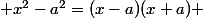  x^2-a^2=(x-a)(x+a) 