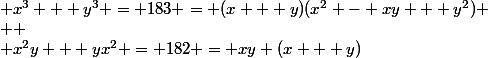  x^3 + y^3 = 183 = (x + y)(x^2 - xy + y^2)
 \\ 
 \\ x^2y + yx^2 = 182 = xy (x + y)