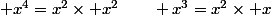  x^4=x^2\times x^2\qquad x^3=x^2\times x