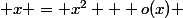  x = x^2 + o(x) 