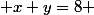  x+y=8 