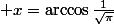  x=\arccos\frac{1}{\sqrt{\pi}}