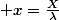  x=\frac{X}{\lambda}