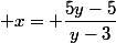 x= \dfrac{5y-5}{y-3}
