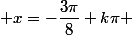  x=-\dfrac{3\pi}{8}+k\pi 