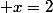  x=2