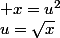 u=\sqrt{x}; x=u^2