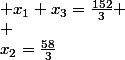 x_2=\frac{58}{3}; x_1+x_3=\frac{152}{3} \\ 