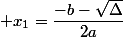  x_1=\dfrac{-b-\sqrt{\Delta}}{2a}
