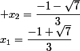 x_1=\dfrac{-1+\sqrt{7}}{3}; x_2=\dfrac{-1-\sqrt{7}}{3}