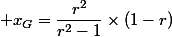  x_G=\dfrac{r^2}{r^2-1}\times{(1-r)}