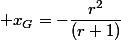  x_G=-\dfrac{r^2}{(r+1)}