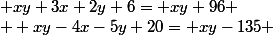  xy+3x+2y+6= xy+96
 \\  xy-4x-5y+20= xy-135 