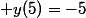  y(5)=-5