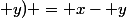 f(x ; y) = x- y