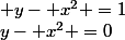y- x^2 =0; y- x^2 =1