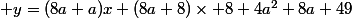  y=(8a+a)x+(8a+8)\times 8+4a^2+8a+49