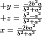 x=\frac{-2ba^2}{b^2+a^2}; y=\frac{-2b^2a}{b^2+a^2}; z=\frac{b^2-a^2}{b^2+a^2}