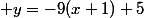  y=-9(x+1)+5