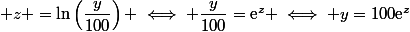  z =\ln\left(\dfrac{y}{100}\right) \iff \dfrac{y}{100}=\text{e}^z \iff y=100\text{e}^z