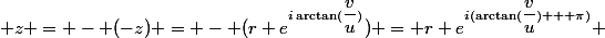  z = - (-z) = - (r e^{i\arctan(\dfrac{v}{u})}) = r e^{i(\arctan(\dfrac{v}{u}) + \pi)} 