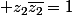  z_2\bar{z_2}=1