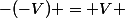 -(-V) = V 