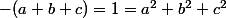 -(a+b+c)=1=a^2+b^2+c^2