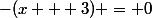 -(x + 3) = 0