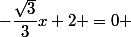 -\dfrac{\sqrt{3}}{3}x+2 =0 